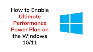 How to Enable Ultimate Performance Power Plan on the Windows 10/11