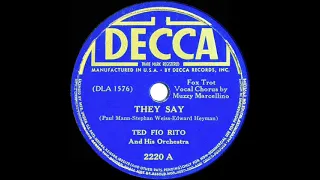 1938 Ted Fio Rito - They Say (Muzzy Marcellino, vocal)