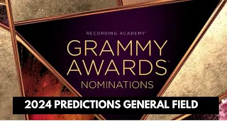 GRAMMY 2024 PREDICTIONS GENERAL FIELD