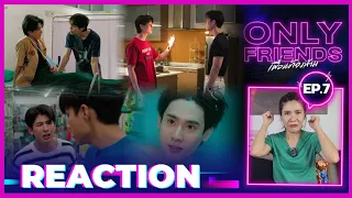 [Reaction] EP.7 Only Friends เพื่อนต้องห้าม  BY อาตุ่ย