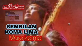 SEMBILAN KOMA LIMA-MARAKARMA-KHARISMA