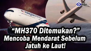 Misteri Terbesar dalam Sejarah Penerbangan: MH370 Ditemukan? Mencoba Mendarat Sebelum Jatuh ke Laut!