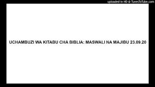 UCHAMBUZI WA KITABU CHA BIBLIA: MASWALI NA MAJIBU 23.09.20