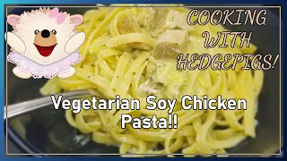 Cooking with Hedgepigs - Vegetarian Soy Chicken Pasta!!