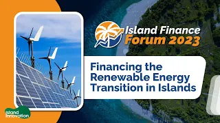 #IFF2023:  Financing the Renewable Energy Transition in Islands