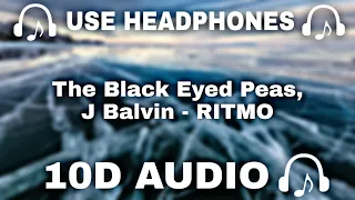 The Black Eyed Peas, J Balvin (10D AUDIO🔊) RITMO || Used Headphones 🎧 - 10D SOUNDS