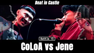 【Beat in Castle】 CoLoA vs Jene | Battle 15