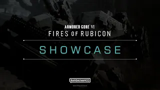 ARMORED CORE VI FIRES OF RUBICON Showcase