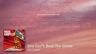 Mark Knopfler - You Can't Beat The House (The Studio Albums 2009 – 2018)