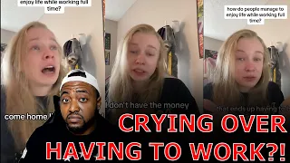 Gen Z Woman BREAKS DOWN IN TEARS Over Having To Work A 9 To 5 Job To Pay Bills AND SURVIVE!
