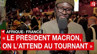 Sommet Afrique-France: «Le président Macron, on l’attend au tournant» • RFI