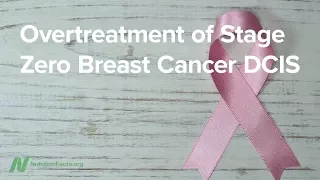 Overtreatment of Stage 0 Breast Cancer DCIS