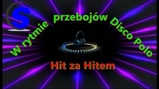 W rytmie przebojów Disco Polo  - Hit za Hitem (( Mixed by $@nD3R ))