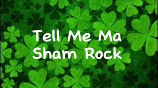 Tell me ma - Sham Rock (lyrics)