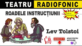 Lev Tolstoi - Roadele instructiunii | Teatru radiofonic