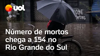 Rio Grande do Sul: Número de mortos no estado chega a 154
