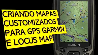 CRIANDO MAPAS CUSTOMIZADOS PARA GPS GARMIN E LOCUS MAP