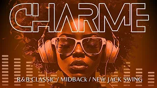CHARME | R&B Classic, Midback & New Jack Swing |  Soul II Soul, Lisa Stansfield, J.T Taylor, Maze!