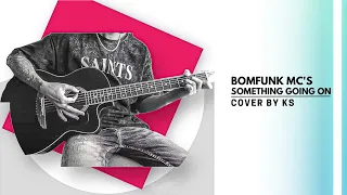 Bomfunk MC's - Something Going On (acoustic cover by KS) @CoversbyKS