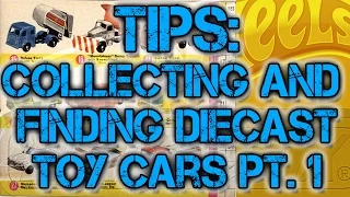 Tips on Collecting Toys, Hot Wheels and Diecast Cars Pt 1