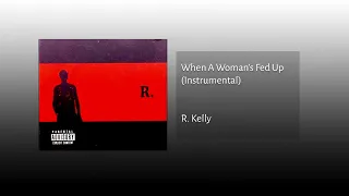 R  Kelly - When A Woman's Fed Up (Instrumental)