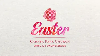 Cahaba Park Church Worship Service - Easter, April 12, 2020