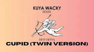 Fifty Fifty - Cupid (Twin Version) (Kuya Wacky Remix) [120 BPM]