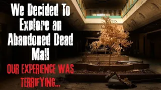"We Decided To Explore an Abandoned Dead Mall" Creepypasta Scary Story
