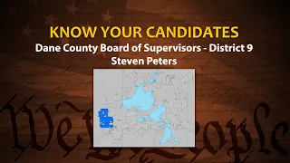 Know Your Candidates: Dane County Board of Supervisors District 9: Steven Peters