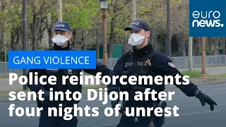 Dijon gang violence: Police reinforcements sent into french city after four nights of unrest