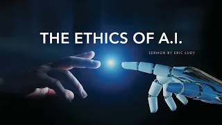 Eric Ludy - The Ethics of A.I. (Sermon)