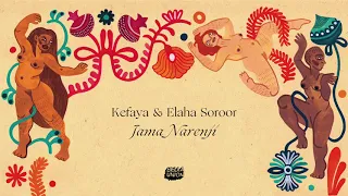 Kefaya + Elaha Soroor - Jama Narenji (Official Audio)