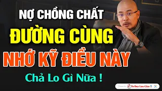 Khi Nợ Nần Chồng Chất - Thậm Chí Muốn Quyên Sinh Hãy Nhớ 6 Tư Duy Này  | Tư Duy Làm Giàu