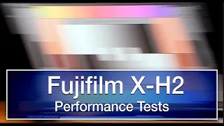 Fujifilm X-H2 Performance Tests  - no ads, no interruptions