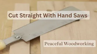 How To Cut Straight With Hand Saws For Beginners // Calming Woodworking Hand Tools