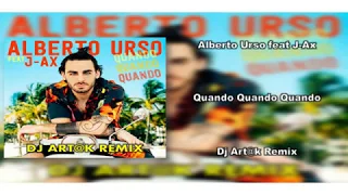 Alberto Urso feat J-Ax - Quando quando Quando (Dj Art@k remix)