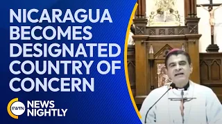 Nicaragua Becomes Designated Country of Concern on Annual Report | EWTN News Nightly