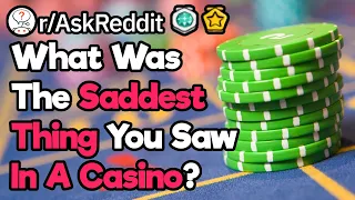 What's The Saddest Thing You've Seen In A Casino? (r/AskReddit)
