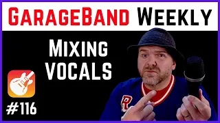Mixing VOCALS | GarageBand Weekly LIVE Show | Episode 116