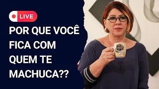 LIVE: POR QUE VOCÊ INSISTE EM QUEM TE MACHUCA? - Maratona da Transformação