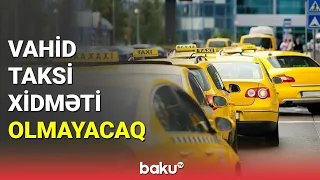 Nazir müavinindən taksilərlə bağlı açıqlama - BAKU TV