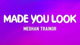 Meghan Trainor - Made You Look (Lyrics) | I could have my Gucci on I could wear my Louis Vuitton