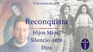 2024-05-13 Reconquista - Hijos Míos, Silencio Ante Dios
