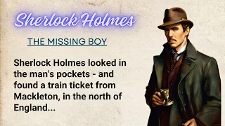 Learn English Through Story Level 3 ⭐ Sherlock Holmes - The Missing Boy