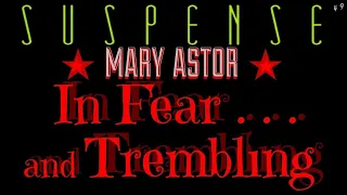 "In Fear and Trembling" • MARY ASTOR [remastered] • SUSPENSE Radio's Best Episodes