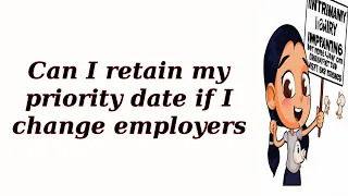 Can I retain my priority date if I change employers