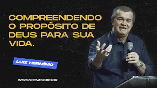 MEVAM OFICIAL - COMPREENDENDO O PROPÓSITO DE DEUS  PARA SUA VIDA. Luiz Hermínio  05-06-22