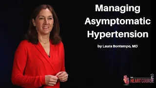 Managing Asymptomatic Hypertension | The Heart Course