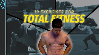 My TOP 10 Exercises for TOTAL Fitness & Performance - Only Moves You Need??