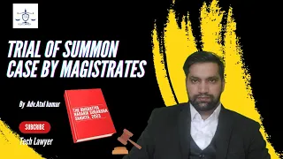 TRIAL OF SUMMON CASE BY MAGISTRATES Section 251-259 | Tech Lawyer| By Atul kumar